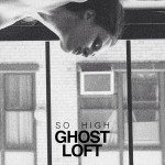 Ghost-Loft-So-High