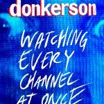 Slonk Donkerson - Watching Every Channel At Once