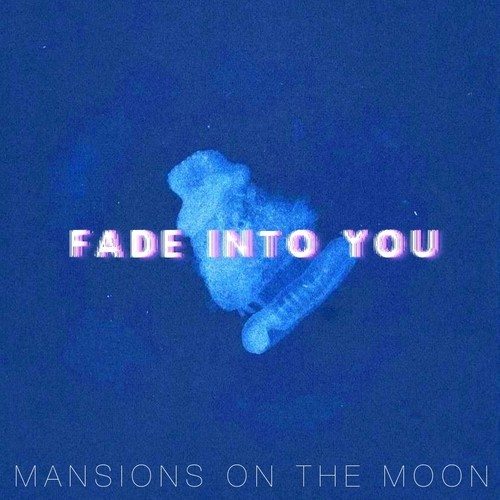 Mansions On The Moon - Fade into You (Mazzy Star Cover) .